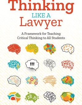 Thinking Like a Lawyer: A Framework for Teaching Critical Thinking to All Students Cheap