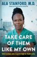 Take Care of Them Like My Own: Faith, Fortitude, and a Surgeon s Fight for Health Justice For Discount