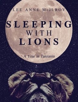 Sleeping With Lions: A Year in Tanzania Discount