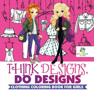 Think Designs, Do Designs Clothing Coloring Book for Girls For Discount