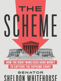 Scheme: How the Right Wing Used Dark Money to Capture the Supreme Court, The Cheap