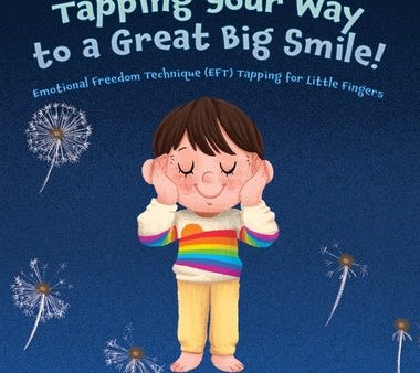 Tapping Your Way to a Great Big Smile!: Emotional Freedom Technique (EFT) Tapping for Little Fingers Online Sale