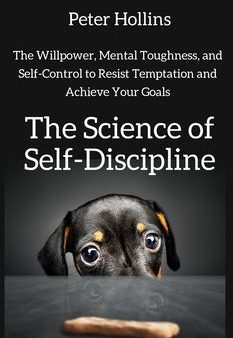 Science of Self-Discipline: The Willpower, Mental Toughness, and Self-Control to Resist Temptation and Achieve Your Goals, The Discount