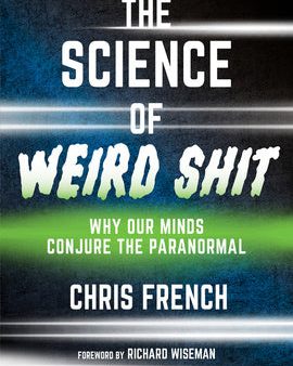 Science of Weird Shit: Why Our Minds Conjure the Paranormal, The For Sale