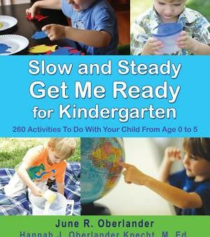 Slow and Steady Get Me Ready For Kindergarten: 260 Activities To Do With Your Child From Age 0 to 5 Online