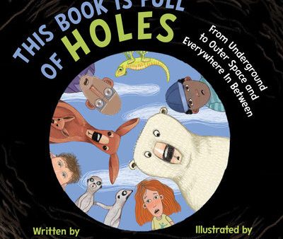 This Book Is Full of Holes: From Underground to Outer Space and Everywhere in Between Online Hot Sale