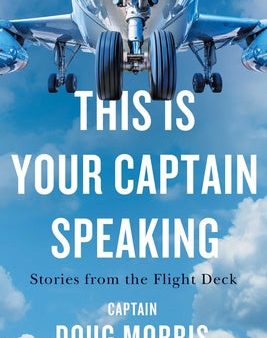 This Is Your Captain Speaking: Stories from the Flight Deck For Sale