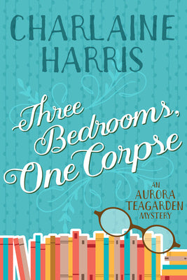 Three Bedrooms, One Corpse: An Aurora Teagarden Mystery For Sale