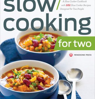 Slow Cooking for Two: A Slow Cooker Cookbook with 101 Slow Cooker Recipes Designed for Two People Hot on Sale