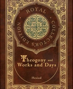 Theogony and Works and Days (Royal Collector s Edition) (Annotated) (Case Laminate Hardcover with Jacket) Discount