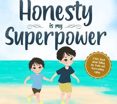 Honesty is my Superpower: A Kid s Book about Telling the Truth and Overcoming Lying Online