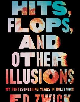 Hits, Flops, and Other Illusions: My Fortysomething Years in Hollywood Fashion