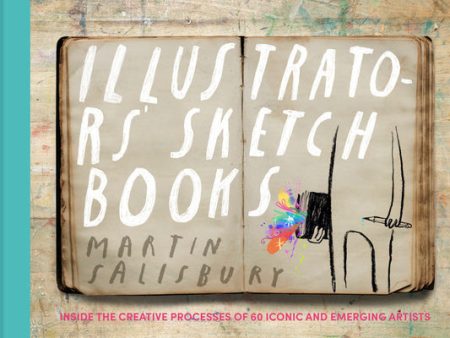 Illustrators  Sketchbooks: Inside the Creative Processes of 60 Iconic and Emerging Artists For Sale