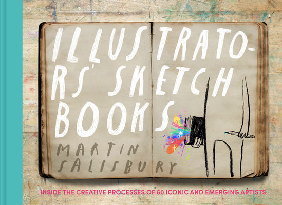 Illustrators  Sketchbooks: Inside the Creative Processes of 60 Iconic and Emerging Artists For Sale