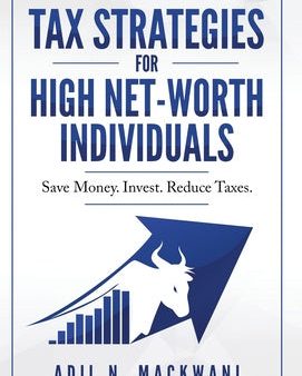 Tax Strategies for High Net-Worth Individuals: Save Money. Invest. Reduce Taxes. on Sale