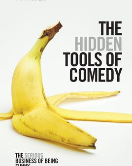 Hidden Tools of Comedy: The Serious Business of Being Funny, The For Discount