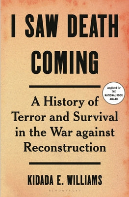 I Saw Death Coming: A History of Terror and Survival in the War Against Reconstruction Fashion