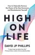 High on Life: How to Naturally Harness the Power of Six Key Hormones and Revolutionize Yourself Online