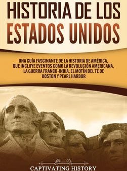 Historia de los Estados Unidos: Una guía fascinante de la historia de América, que incluye acontecimientos como la Revolución americana, la guerra fra Online Hot Sale