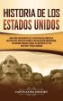 Historia de los Estados Unidos: Una guía fascinante de la historia de América, que incluye acontecimientos como la Revolución americana, la guerra fra Online Hot Sale