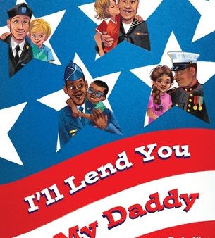 I ll Lend You My Daddy: A Deployment Book for Kids Ages 4-8 Online now