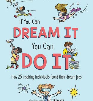 If You Can Dream It, You Can Do It: How 25 Inspiring Individuals Found Their Dream Jobs Supply