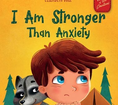 I Am Stronger Than Anxiety: Children s Book about Overcoming Worries, Stress and Fear (World of Kids Emotions) Fashion