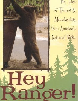 Hey Ranger!: True Tales of Humor & Misadventure from America s National Parks on Sale