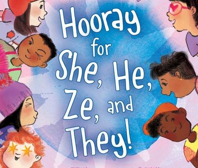 Hooray for She, He, Ze, and They!: What Are Your Pronouns Today? For Cheap