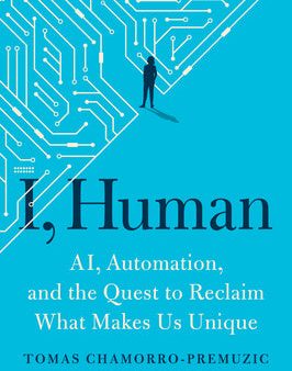 I, Human: Ai, Automation, and the Quest to Reclaim What Makes Us Unique Cheap