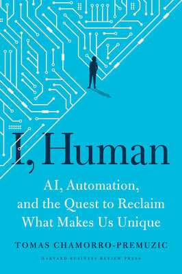 I, Human: Ai, Automation, and the Quest to Reclaim What Makes Us Unique Cheap