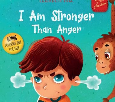 I Am Stronger Than Anger: Picture Book About Anger Management And Dealing With Kids Emotions (Preschool Feelings) (World of Kids Emotions) Supply