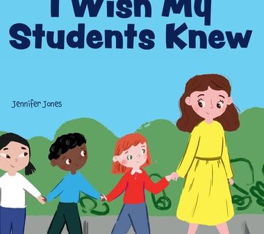 I Wish My Students Knew: A Letter to Students on the First Day and Last Day of School For Discount