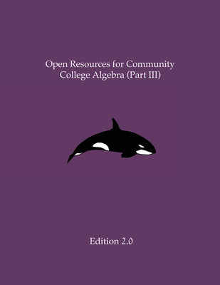 Open Resources for Community College Algebra (Part III) Supply