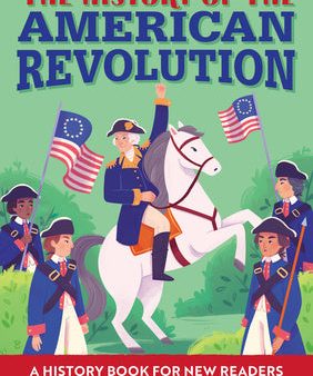 History of the American Revolution: A History Book for New Readers, The on Sale