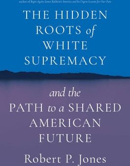 Hidden Roots of White Supremacy: And the Path to a Shared American Future, The Online