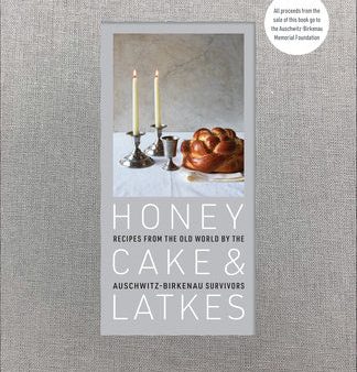 Honey Cake & Latkes: Recipes from the Old World by the Auschwitz-Birkenau Survivors on Sale