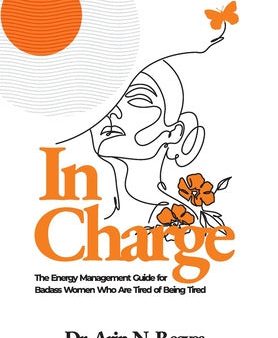 In Charge: The Energy Management Guide for Badass Women Who are Tired of Being Tired Supply