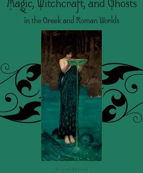 Magic, Witchcraft and Ghosts in the Greek and Roman Worlds: A Sourcebook Supply