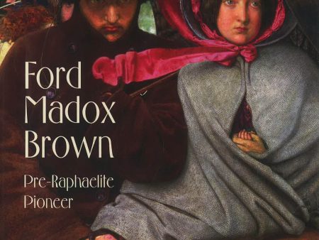 Ford Madox Brown: Pre-Raphaelite Pioneer Hot on Sale