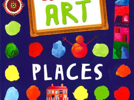 Get Into Art: Places: Discover Great Art And Create Your Own! For Sale