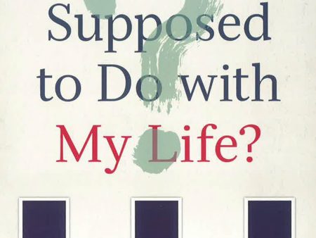 What Am I Supposed To Do With My Life?: God s Will Demystified on Sale