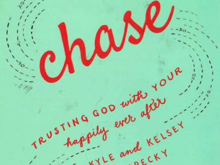 The Chase: Trusting God With Your Happily Ever After Supply