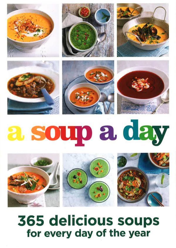 A Soup A Day: 365 Delicious Soups For Everyday Of The Year For Discount